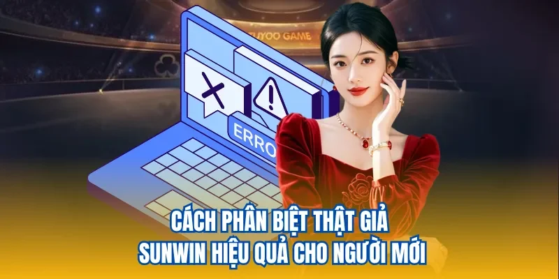 Cách phân biệt thật giả Sunwin